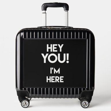 Hey You! Funny Quote Easily Find Your Luggage