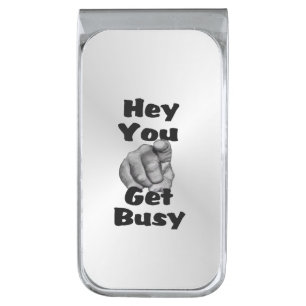 Hey You Get Busy Funny Silver Finish Money Clip