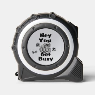Hey You Get Busy Home Repairs Personal