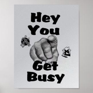 Hey You Get Busy Home Repairs Poster