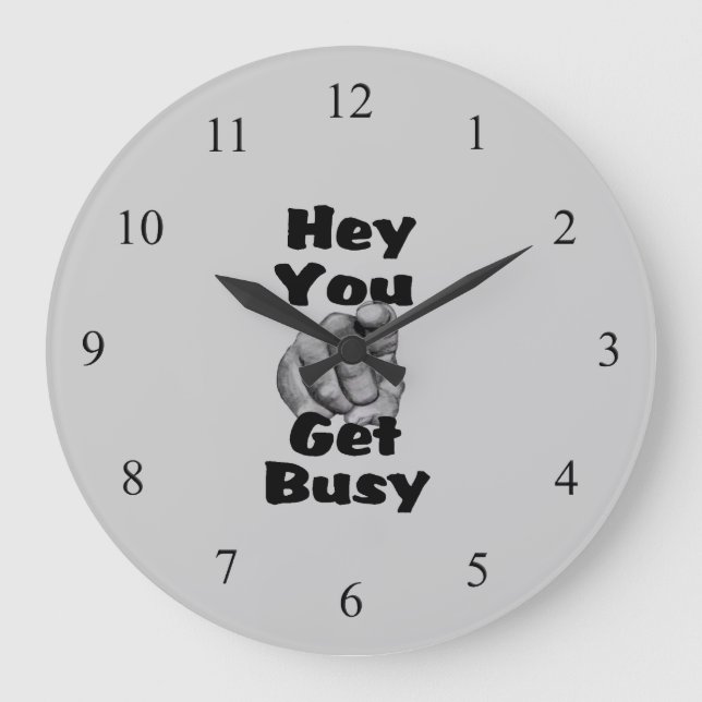 Hey You Get Busy Wall Clock (Front)