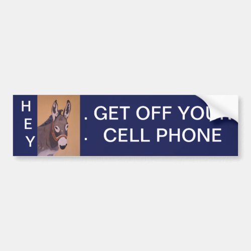 HEY YOU GET OFF THE CELL PHONE BUMPER STICKER