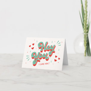 Hey You I Love You Valentines Card