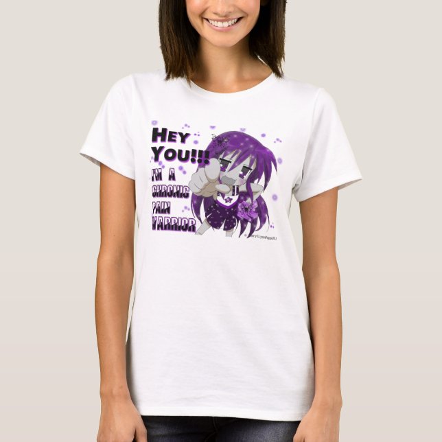 Hey You I'm a Chronic Pain Warrior Shirt (Front)