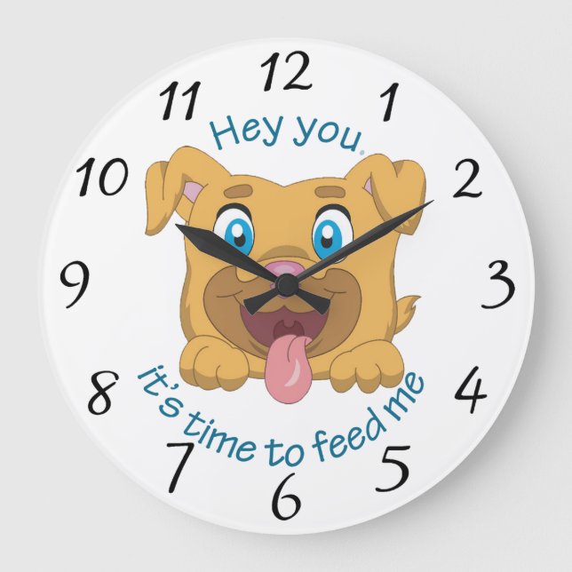 Hey You, It's Time to Feed Me Large Clock (Front)