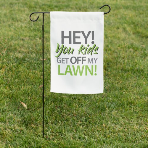 Hey you kids get off my lawn garden flag