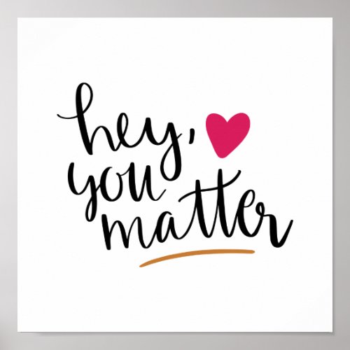 hey you matter motivationalinspirational quote poster