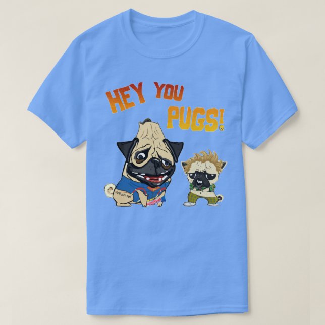 Hey you pugs T-Shirt (Design Front)