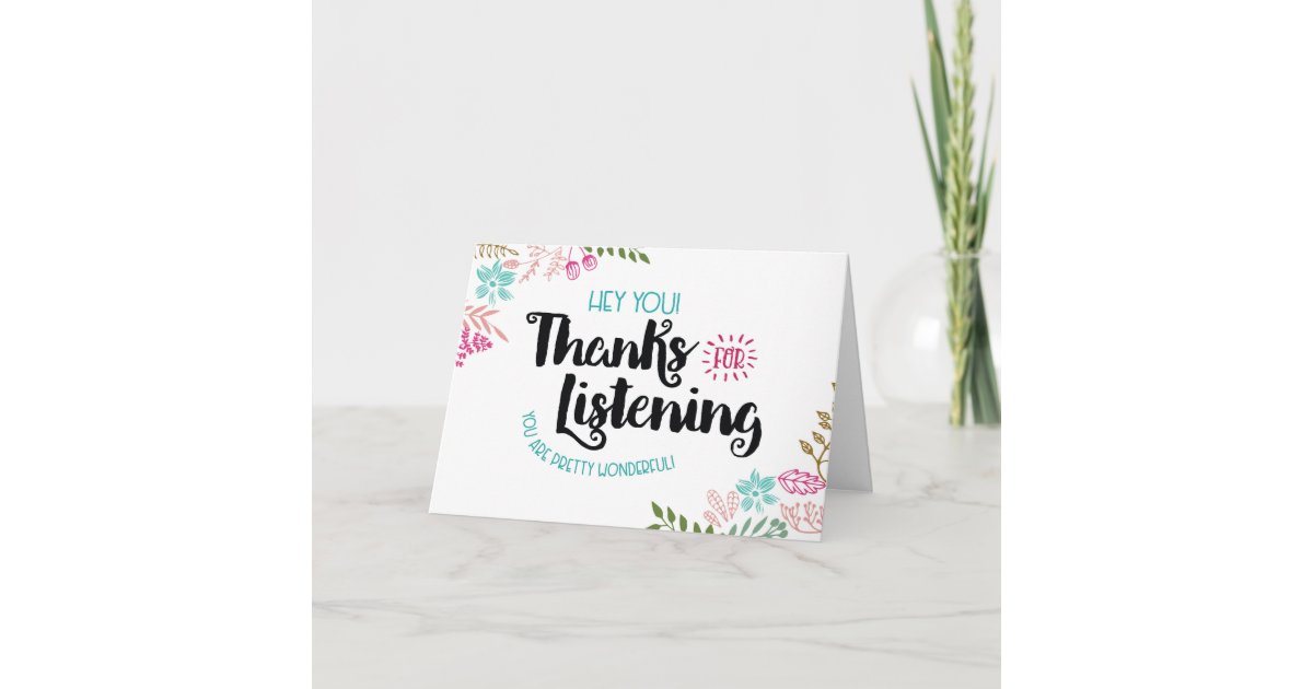 Hey You! Thanks for Listening. You are Wonderful! Thank You Card ...
