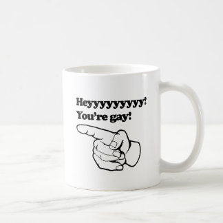 Hey you're gay left coffee mug