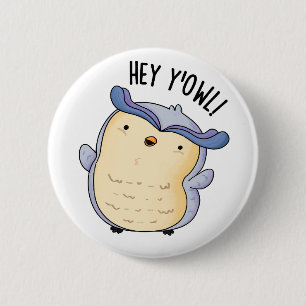 Hey Y'Owl Funny Owl Pun  Button