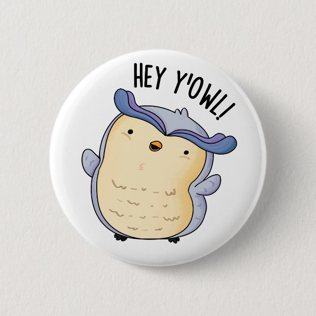 Hey Y'Owl Funny Owl Pun  Button (Front)