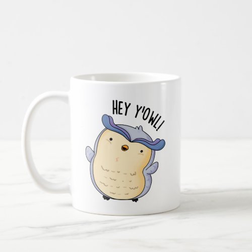 Hey YOwl Funny Owl Pun  Coffee Mug