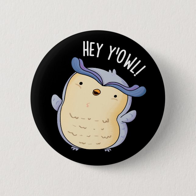 Hey Y'Owl Funny Owl Pun Dark BG Button (Front)