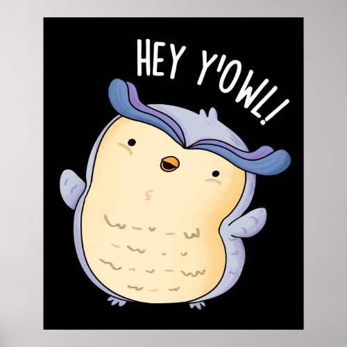 Hey YOwl Funny Owl Pun Dark BG Poster