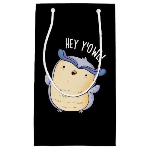 Hey YOwl Funny Owl Pun Dark BG Small Gift Bag