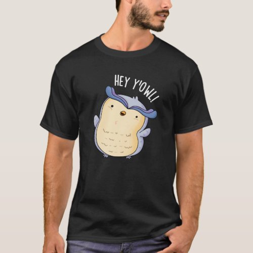 Hey YOwl Funny Owl Pun Dark BG T_Shirt