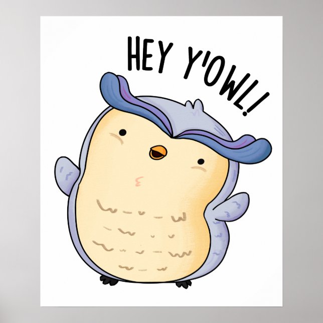 Hey Y'Owl Funny Owl Pun  Poster (Front)