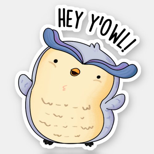 Hey YOwl Funny Owl Pun  Sticker