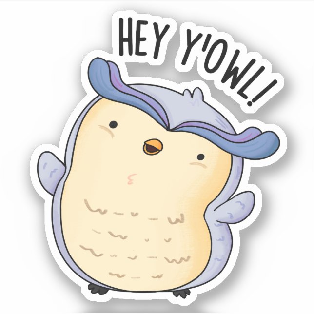 Hey Y'Owl Funny Owl Pun  Sticker (Front)
