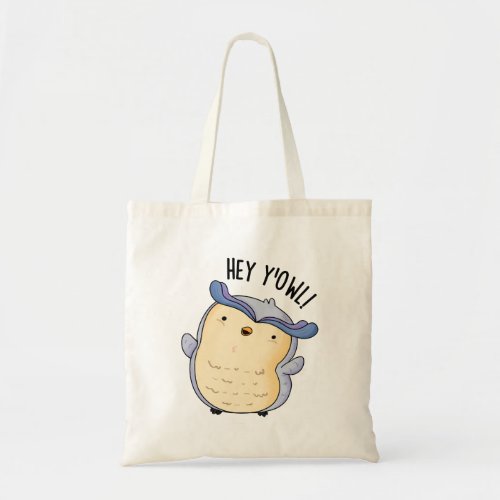 Hey YOwl Funny Owl Pun  Tote Bag