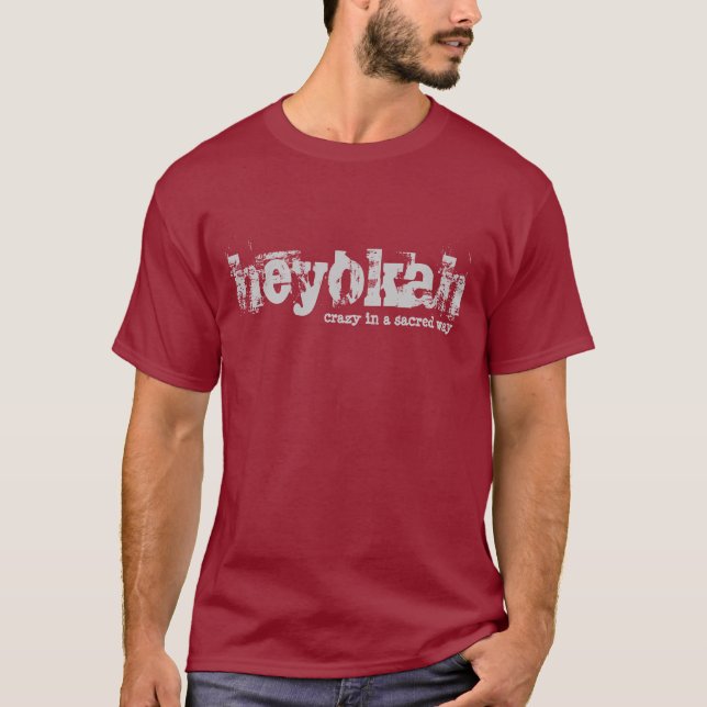 Heyokah Crazy in A Sacred Way T-Shirt (Front)