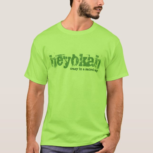 Heyokah Crazy in A Sacred Way T-Shirt (Front)