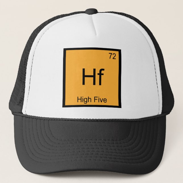 Hf - High Five Funny Chemistry Element Symbol Tee Trucker Hat (Front)