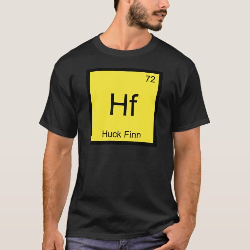 Hf _ Huck Finn Funny Chemistry Element Symbol Tee