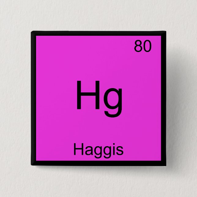 Hg - Haggis Funny Chemistry Element Symbol Tee Pinback Button (Front)