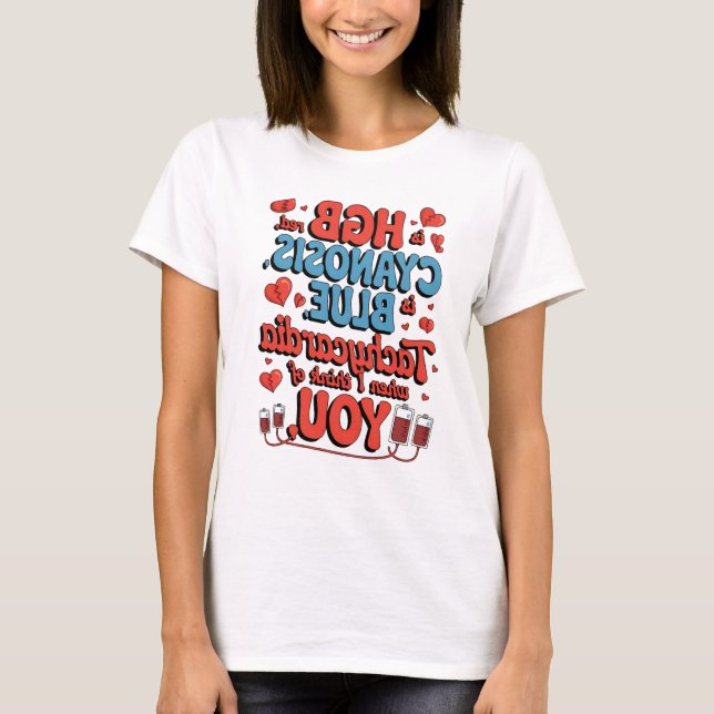 Hgb Is Red Cyanosis Is Blue I Get Tachycardia Card T-Shirt (Front)