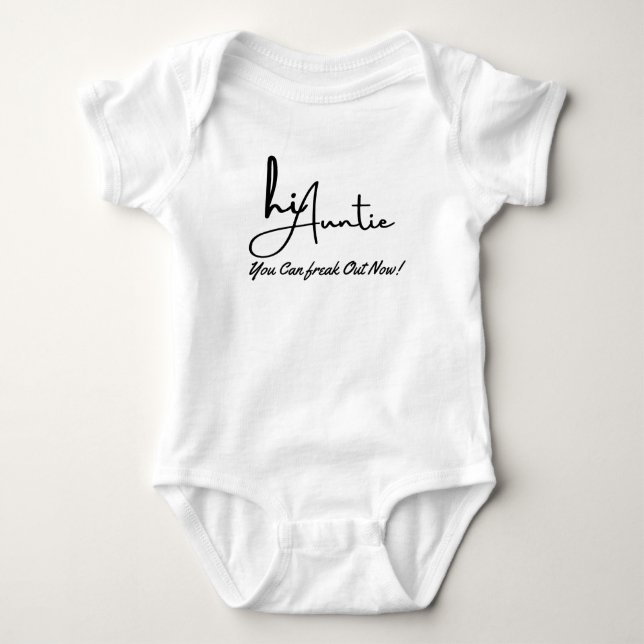 Hi Auntie You Can Freak Out Now, Baby Announcement Baby Bodysuit (Front)