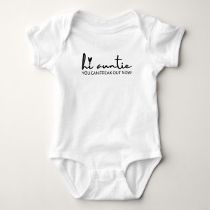 Hi Auntie You Can Freak Out Now, Baby Announcement Bodysuit
