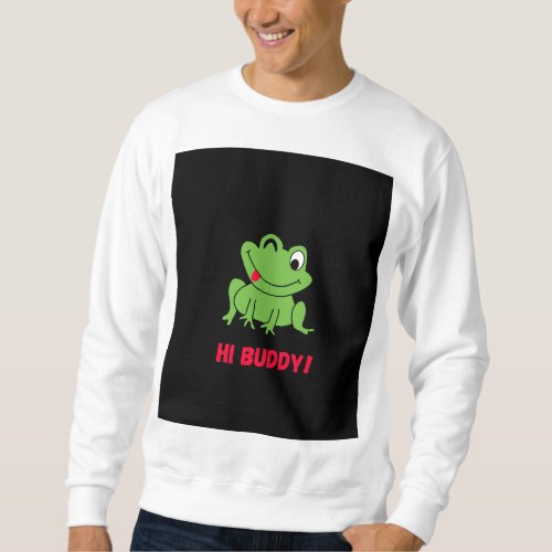 Hi buddy t_shirtdesign  sweatshirt