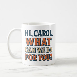 Hi, Carol! What Can We do For You? Pluribus Insp. Coffee Mug