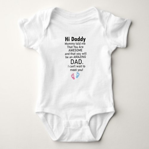 Hi daddy Mommy told me That You Are Awesome  that Baby Bodysuit