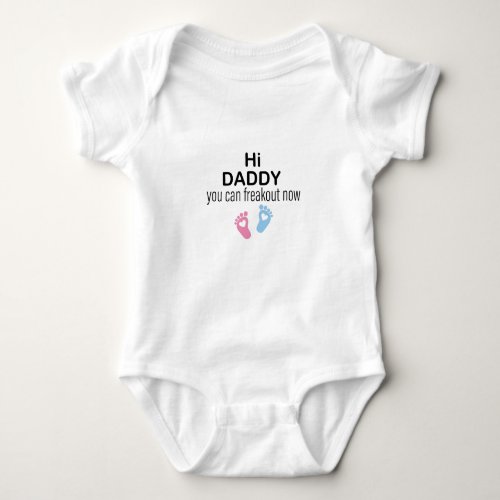 Hi Daddy You Can Freak out NowBaby Gift First  Baby Bodysuit
