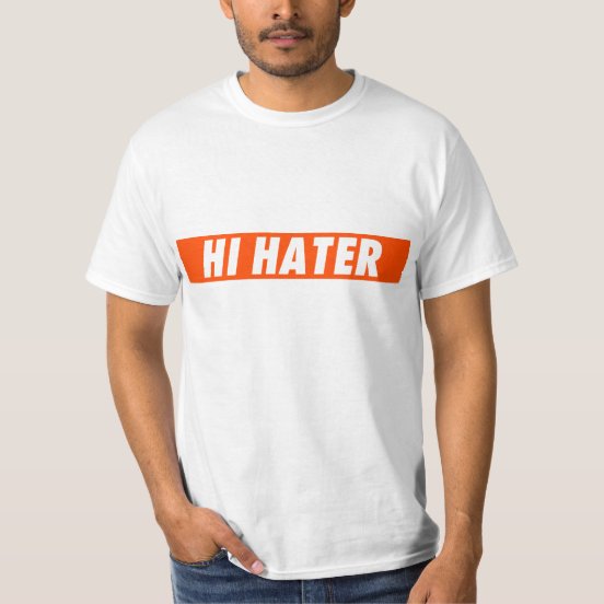 hi hater bye hater t shirt