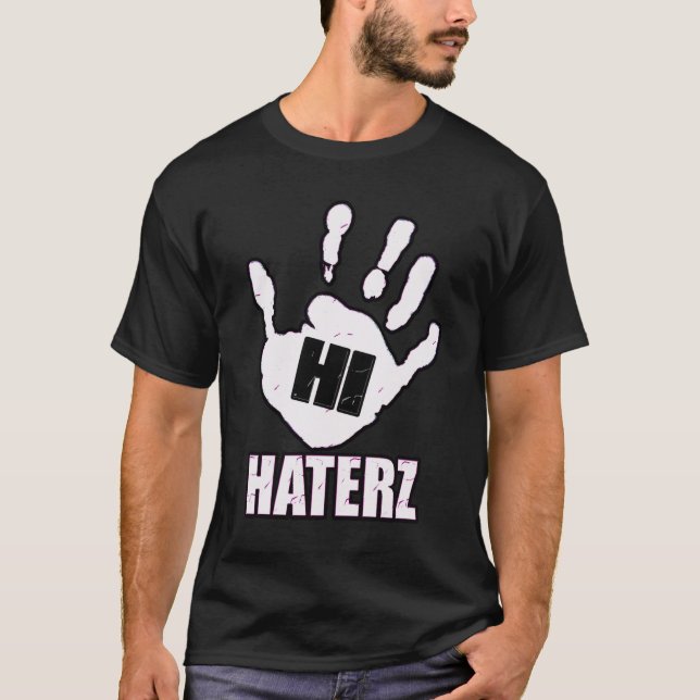 Hi Haters -- T-Shirt (Front)