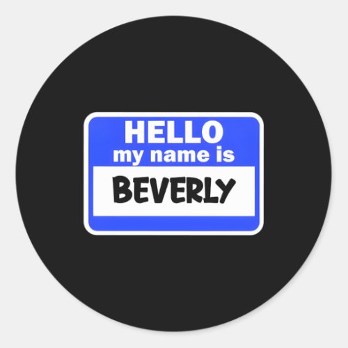 Hi Hello My Name Is Beverly On Nametag Introductio Classic Round Sticker