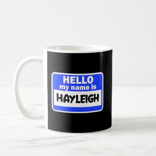 Hi Hello My Name Is Hayleigh On Nametag Introducti Coffee Mug