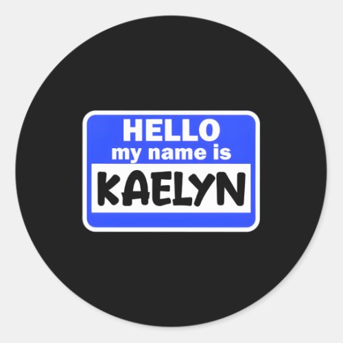 Hi Hello My Name Is Kaelyn On Nametag Introduction Classic Round Sticker