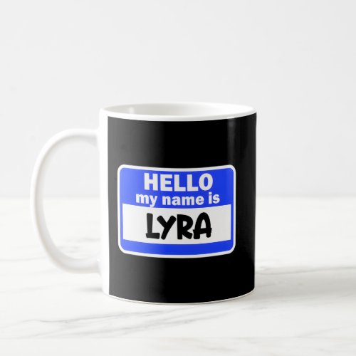 Hi Hello My Name Is Lyra On Nametag Introduction Coffee Mug