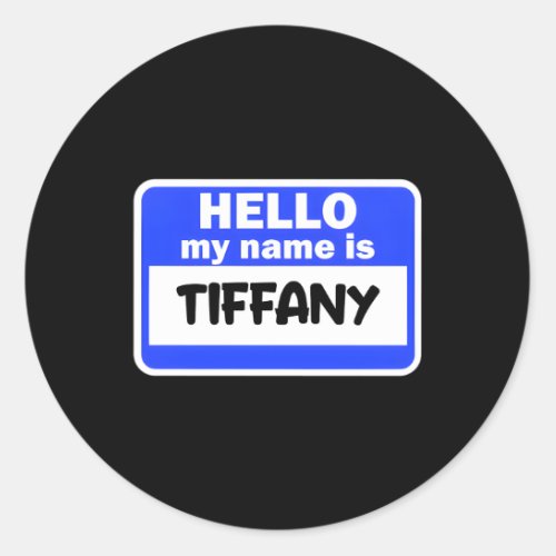 Hi Hello My Name Is Tiffany On Nametag Introductio Classic Round Sticker