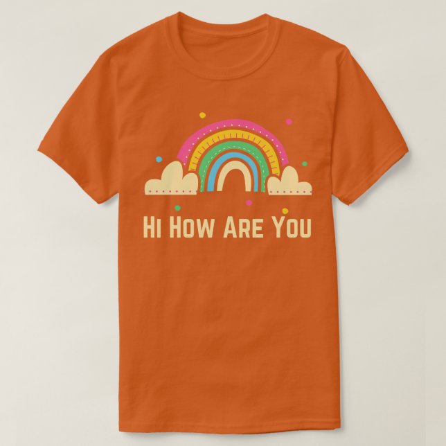 Hi How Are You T-Shirt (Design Front)