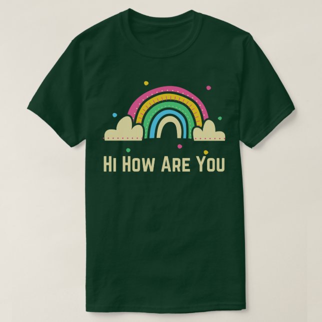 Hi How Are You T-Shirt (Design Front)