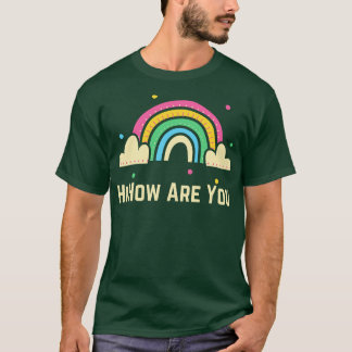 Hi How Are You T-Shirt