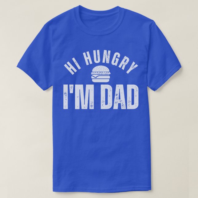 Hi Hungry Im Dad 11 T-Shirt (Design Front)