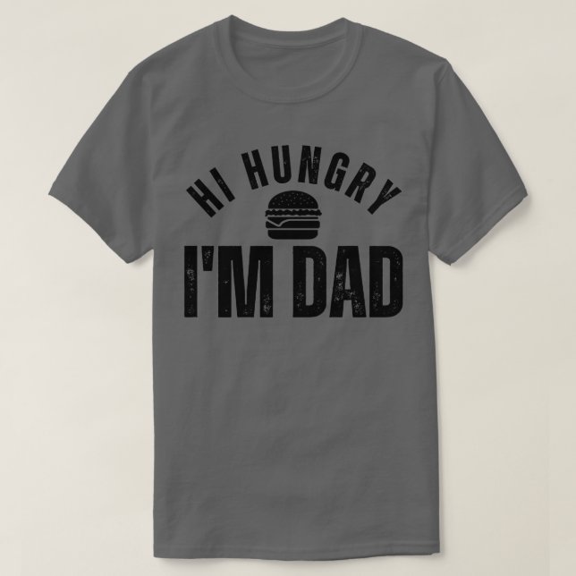 Hi Hungry Im Dad 21 T-Shirt (Design Front)
