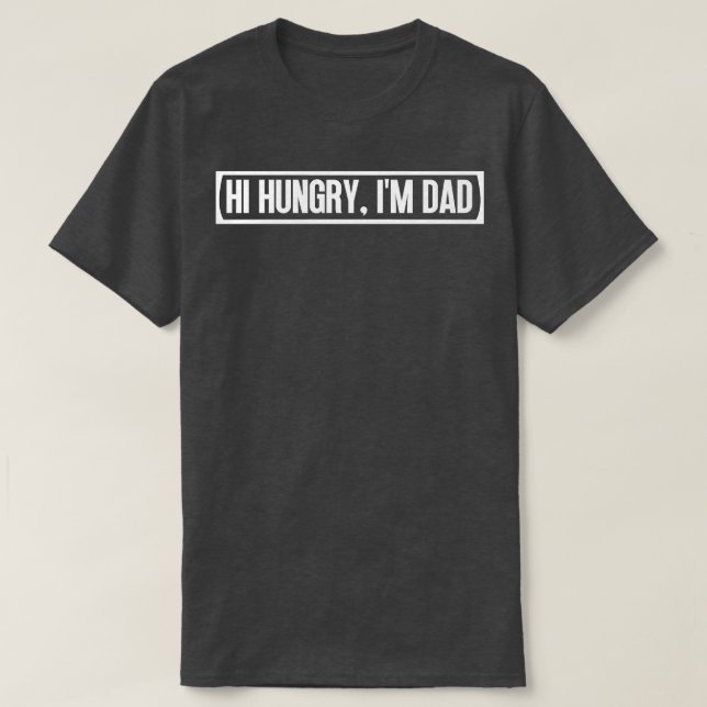 Hi Hungry Im Dad 9 T-Shirt (Design Front)